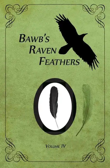 BawB's Raven Feathers Volume IV: Reflections on the simple things in life - Paperback