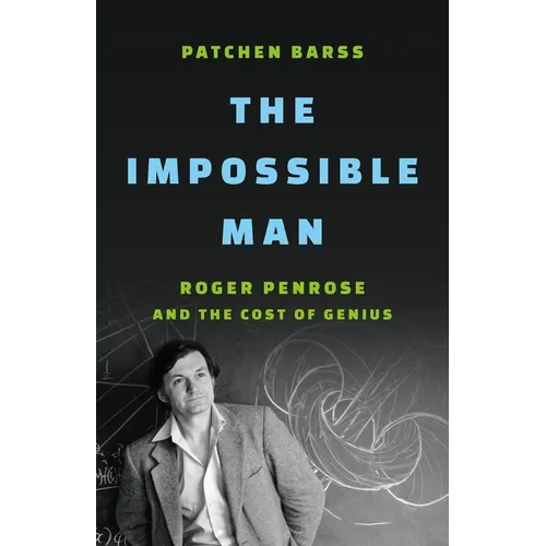 The Impossible Man: Roger Penrose and the Cost of Genius - Hardcover