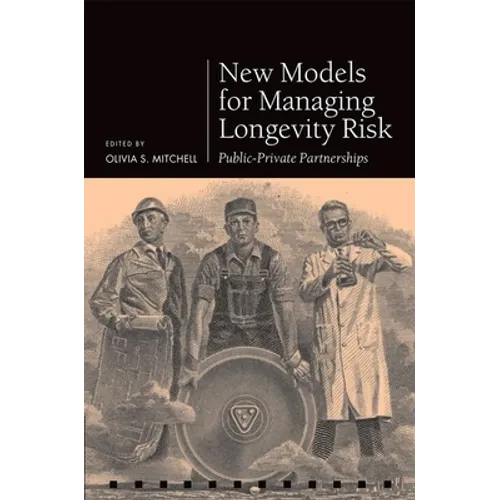 New Models for Managing Longevity Risk: Public-Private Partnerships - Hardcover