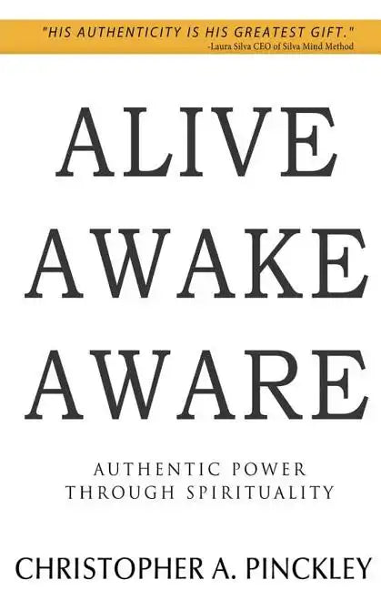Alive Awake Aware: Authentic Power Through Spirituality - Paperback