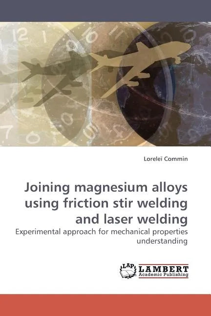 Joining magnesium alloys using friction stir welding and laser welding - Paperback