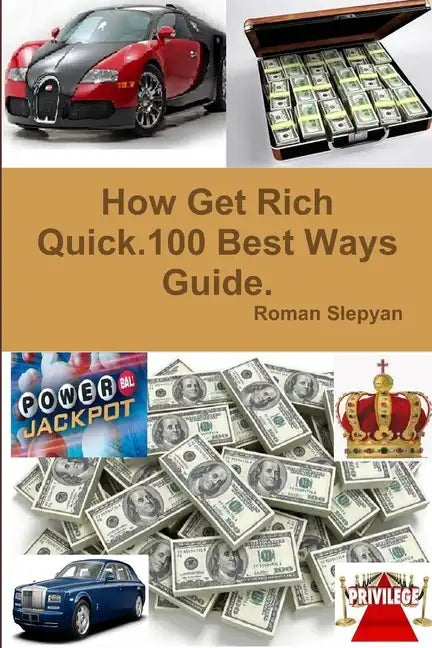 How Get Rich Quick.100 Best Ways Guide. - Paperback