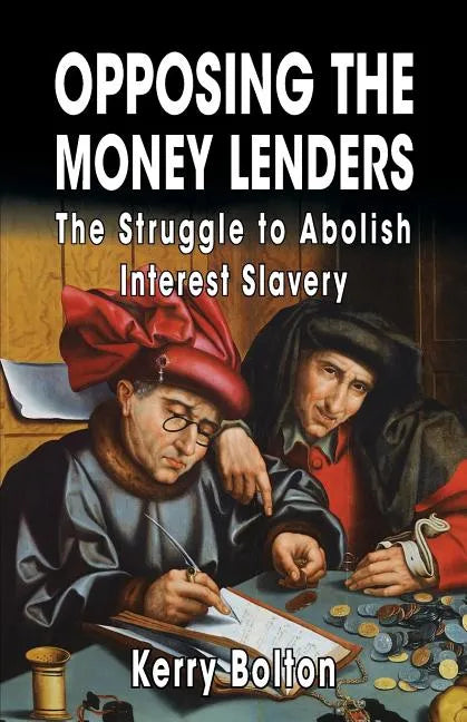 Opposing the Money Lenders: The Struggle to Abolish Interest Slavery - Paperback