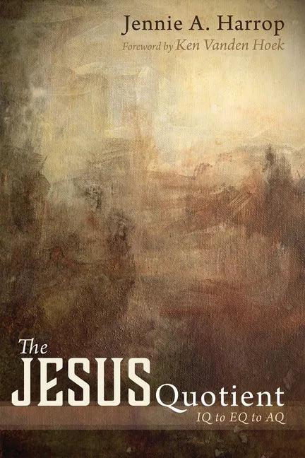 The Jesus Quotient: IQ to Eq to Aq - Hardcover