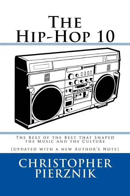 The Hip-Hop 10: The Best of the Best that Shaped the Music and the Culture - Paperback