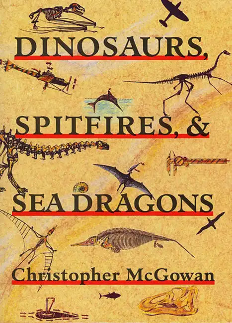 Dinosaurs, Spitfires, and Sea Dragons - Paperback