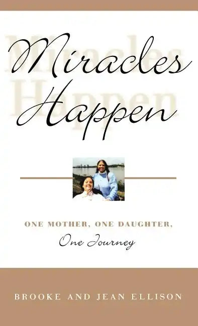 Miracles Happen: One Mother, One Daughter, One Journey - Hardcover