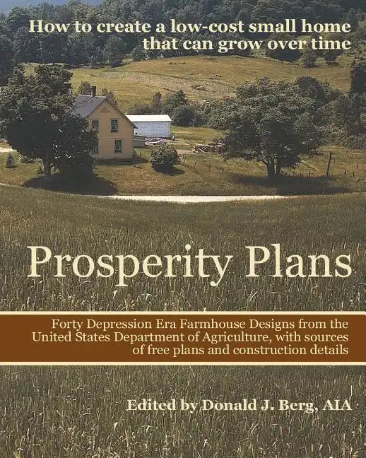 Prosperity Plans: How to Create a Low-Cost Small Home That Can Grow Over Time - Paperback