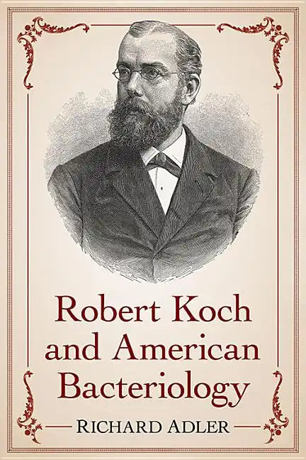 Robert Koch and American Bacteriology - Paperback