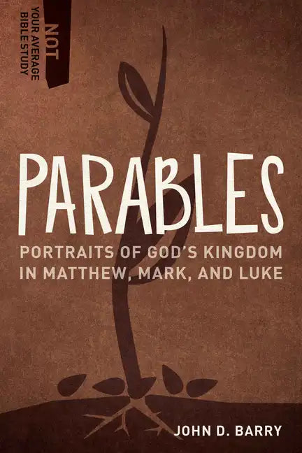 Parables: Portraits of God's Kingdom in Matthew, Mark, and Luke - Paperback