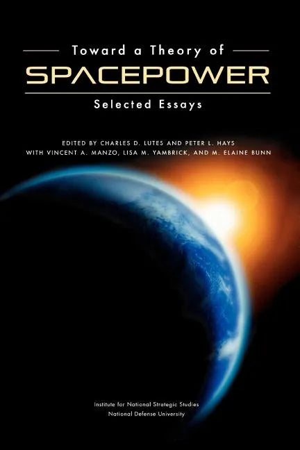 Toward a Theory of Spacepower: Selected Essays - Paperback