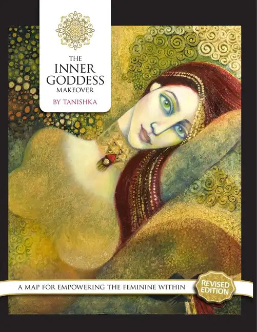 The Inner Goddess Makeover. Revised Edition: A Map for Empowering the Feminine Within - Paperback