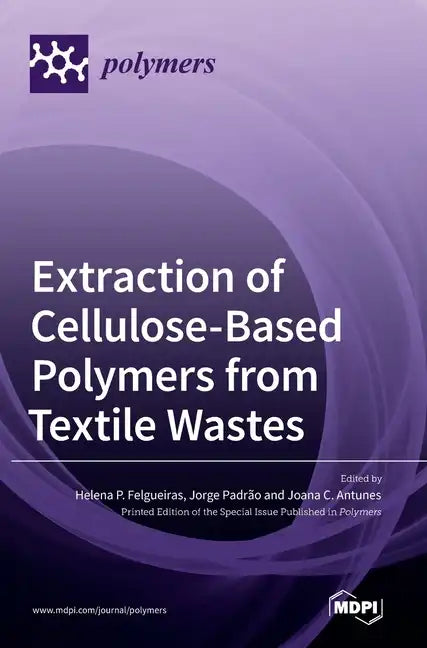 Extraction of Cellulose-Based Polymers from Textile Wastes - Hardcover