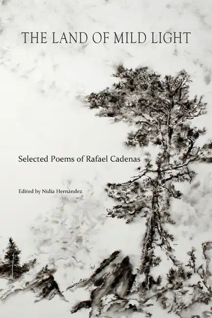 The Land of Mild Light: Selected Poems of Rafael Cadenas - Paperback