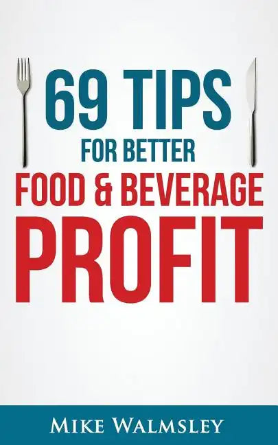 69 Tips to Better Food & Beverage Profit - Paperback