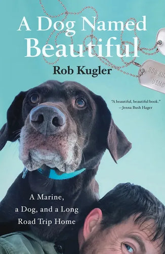 A Dog Named Beautiful: A Marine, a Dog, and a Long Road Trip Home - Paperback