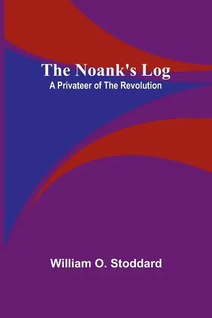 The Noank's Log: A Privateer of the Revolution - Paperback