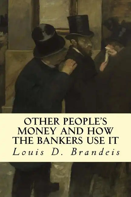 Other People's Money and How The Bankers Use It - Paperback