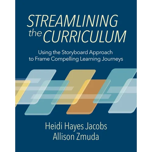 Streamlining the Curriculum: Using the Storyboard Approach to Frame Compelling Learning Journeys - Paperback