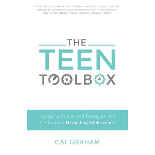 The Teen Toolbox: Equipping Parents and Teenagers with the Tools for Navigating Adolescence - Paperback