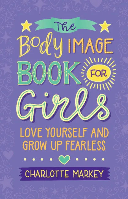 The Body Image Book for Girls: Love Yourself and Grow Up Fearless - Paperback