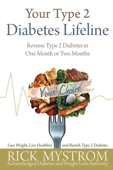Your Type 2 Diabetes Lifeline: Reverse Type 2 Diabetes in One Month or Two Months - Paperback