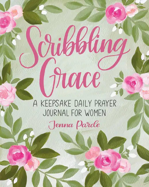 Scribbling Grace: A Keepsake Daily Prayer Journal for Women - Paperback