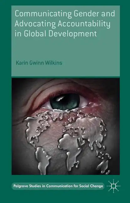 Communicating Gender and Advocating Accountability in Global Development - Hardcover
