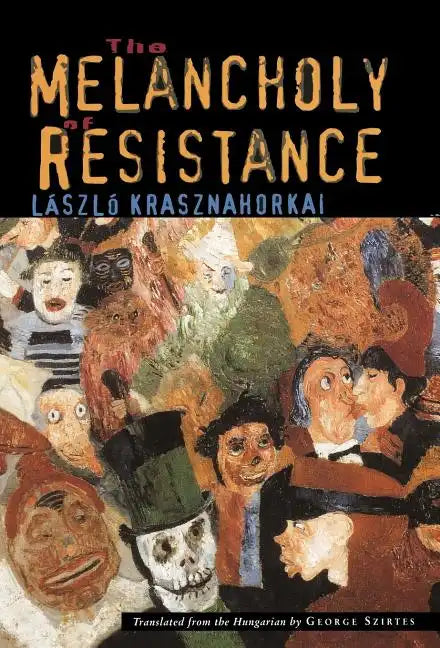 The Melancholy of Resistance - Hardcover