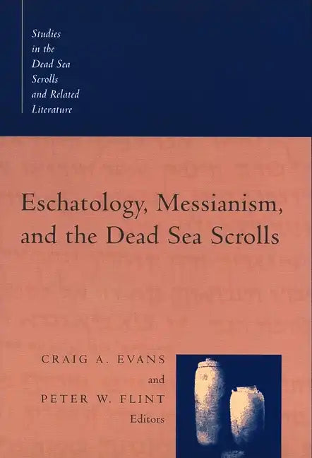 Eschatology, Messianism, and the Dead Sea Scrolls - Paperback
