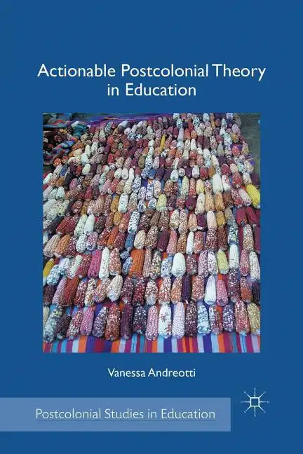 Actionable Postcolonial Theory in Education - Paperback