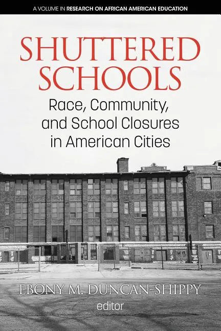 Shuttered Schools: Race, Community, and School Closures in American Cities - Paperback