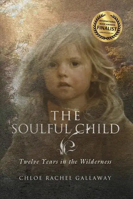 The Soulful Child: Twelve Years in the Wilderness - Paperback