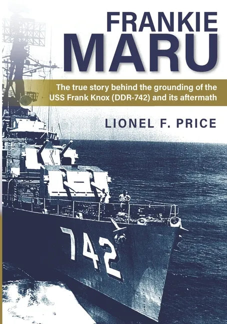 Frankie Maru: The true story behind the grounding of the USS Frank Knox (DDR-742) and its aftermath - Paperback