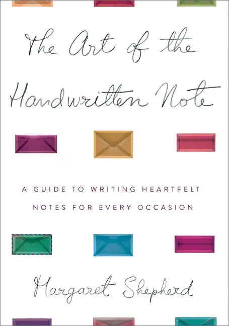 The Art of the Handwritten Note: A Guide to Reclaiming Civilized Communication - Hardcover