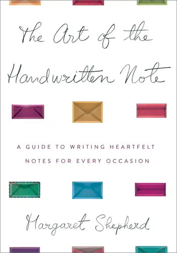 The Art of the Handwritten Note: A Guide to Reclaiming Civilized Communication - Hardcover