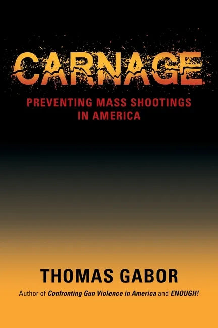 Carnage: Preventing Mass Shootings in America - Paperback