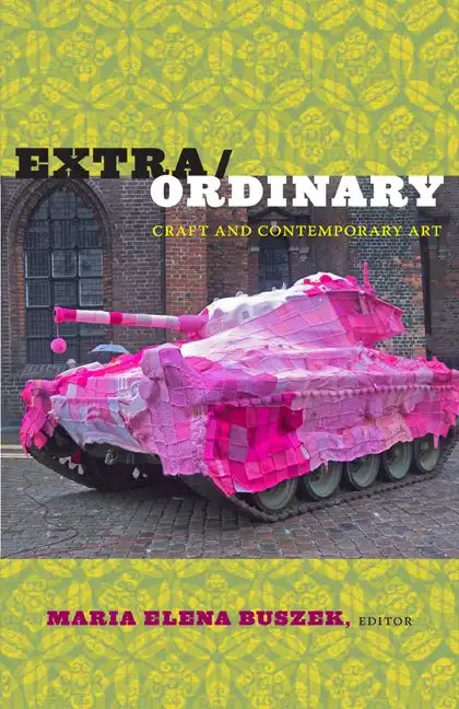 Extra/Ordinary: Craft and Contemporary Art - Paperback