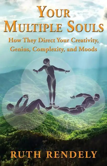Your Multiple Souls - How They Direct Your Creativity, Genius, Complexity, and Moods - Paperback