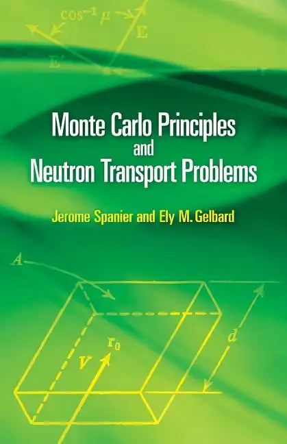 Monte Carlo Principles and Neutron Transport Problems - Paperback