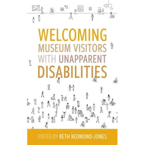 Welcoming Museum Visitors with Unapparent Disabilities - Paperback
