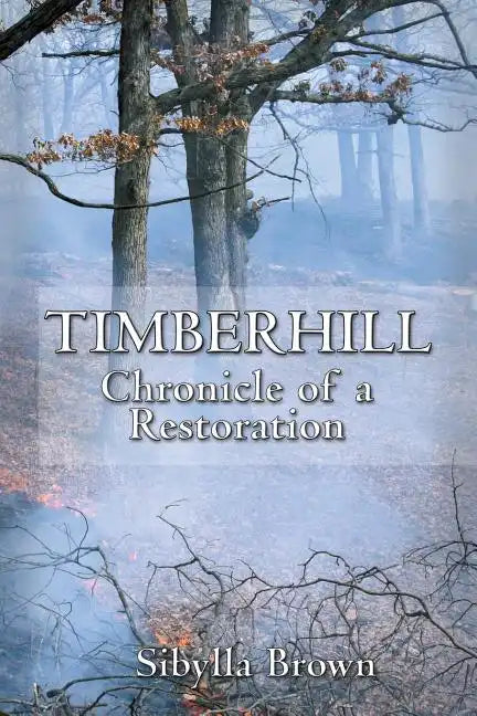 Timberhill: Chronicle of A Restoration - Paperback