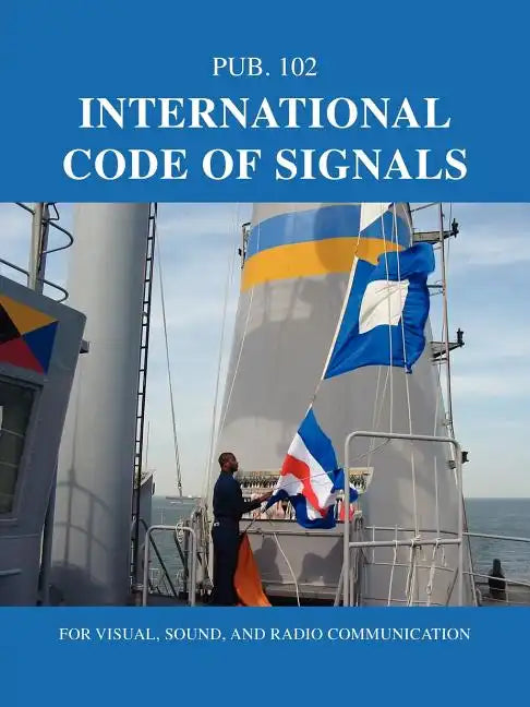 International Code of Signals: For Visual, Sound, and Radio Communication - Paperback