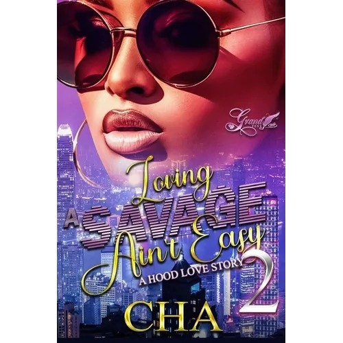 Loving A Savage Ain't Easy 2: A Hood Love Story - Paperback