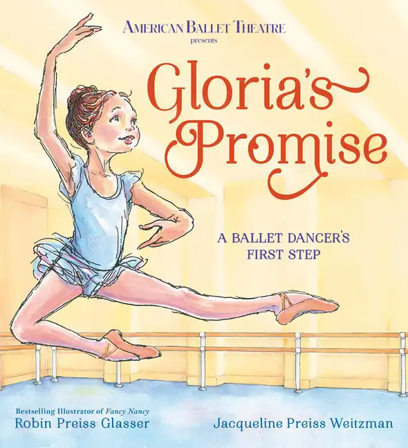 Gloria's Promise (American Ballet Theatre): A Ballet Dancer's First Step - Hardcover