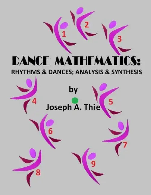 Dance Mathematics: Rhythms and Dances; Analysis and Synthesis - Paperback