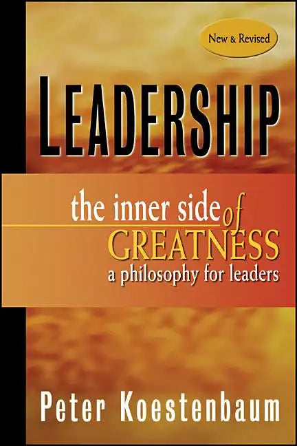 Leadership, New and Revised: The Inner Side of Greatness, a Philosophy for Leaders - Paperback