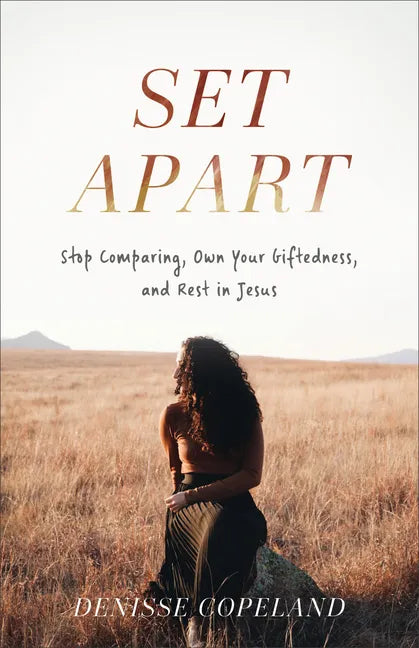 Set Apart: Stop Comparing, Own Your Giftedness, and Rest in Jesus - Paperback
