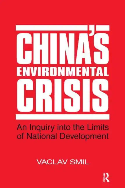China's Environmental Crisis: An Enquiry into the Limits of National Development: An Enquiry into the Limits of National Development - Paperback