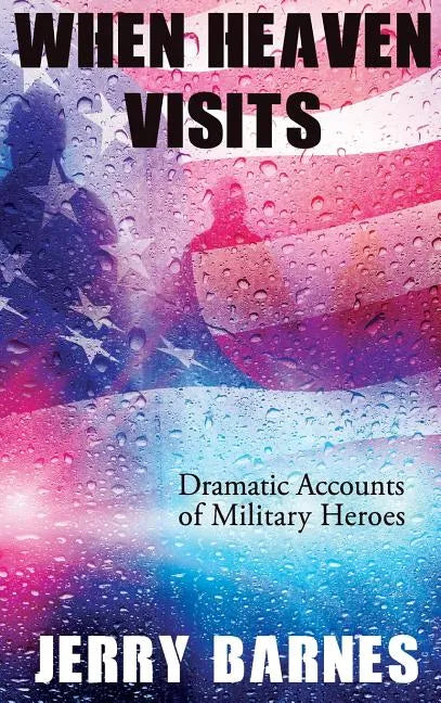 When Heaven Visits: Dramatic Accounts of Military Heroes - Hardcover